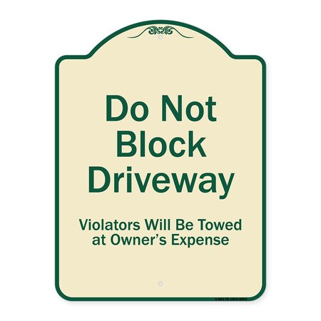 Signmission Designer Series-Do Not Block Driveway Violators Will Towed Owner Expense, 18" L, 24" H, TG-1824-9853 A-DES-TG-1824-9853